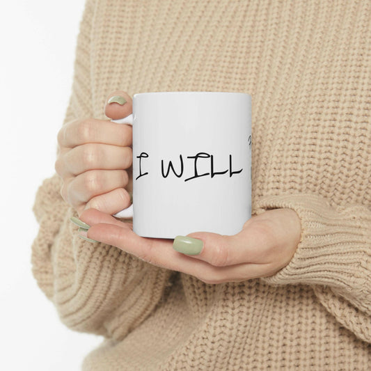 I WILL… Ceramic Mug, (11oz).