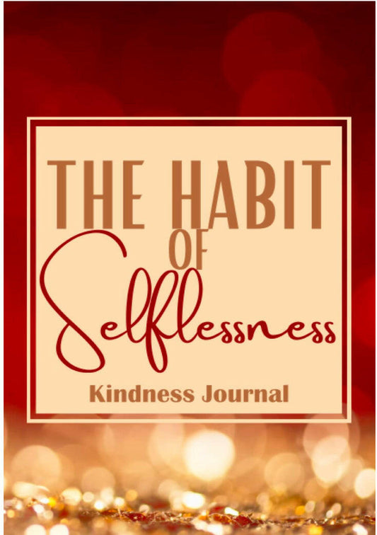 THE HABIT OF SELFLESSNESS: Kindness Journal _ Paperback